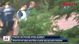 Evini ateşe verip itfaiye ve polise ateş açan şahıs tutuklandı