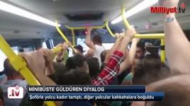 Minibüs şoförüyle yolcu kadın tartıştı, diğer yolcular kahkahalara boğuldu