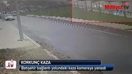Batışehir bağlantı yolunda feci kaza kamerada