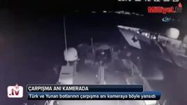 Türk ve Yunan botlarının çarpışma anı kameralarda