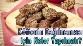 Köftenin dağılmaması için neler yapılmalı?