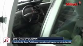 İstanbul polisinden sınır ötesi operasyon