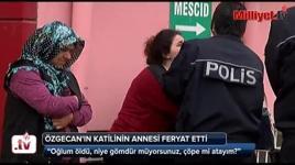 Özgecan'ın katilinin annesi feryat etti: Çöpe mi atayım?