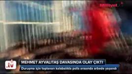 Mehmet Ayvalıtaş davasında olaylar çıktı