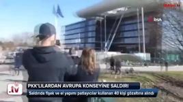 Terör örgütü yandaşları Avrupa Konseyi'ne saldırdı: 43 gözaltı