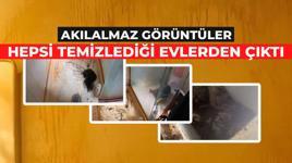 Akılalmaz görüntüler! Hepsi temizlediği evlerden çıktı