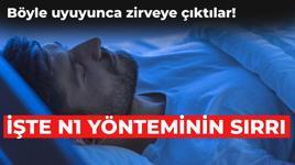Böyle uyuyunca zirveye çıktılar! İşte N1 yönteminin sırrı...