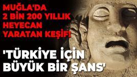 Muğla'da 2 bin 200 yıllık heyecan yaratan keşif! 'Türkiye için büyük bir şans'