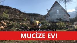 Mucize ev! İstanbul'dan kaçıp yaptı, başına gelenler şaşırttı