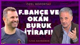 ÖZEL | İlyas Kahraman 'Fenerbahçe'yi Okan Buruk çalıştırsaydı' dedi ve açıkladı