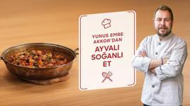 Yunus Emre Akkor’dan Ayvalı Soğanlı Et
