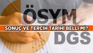 20 Temmuz DGS sonuçları ne zaman açıklanacak, erken açıklanır mı 2025 DGS tercihleri ne zaman yapılacak