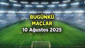 Bugün maç var mı, hangi maçlar var 10 Ağustos 2025 Pazar maçlar saat kaçta, hangi kanalda yayınlanacak