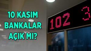 10 Kasım bankalar açık mı Kamu ve özel bankalar bugün hizmet veriyor mu Banka çalışma saatleri...