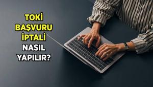 TOKİ başvurusu iptal edilir mi TOKİ 500 bin konut başvuru iptali nasıl yapılır