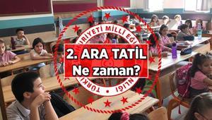 İkinci Ara tatil ne zaman başlıyor, ne zaman bitiyor 2026 Mart ara tatili hangi günlerde uygulanacak