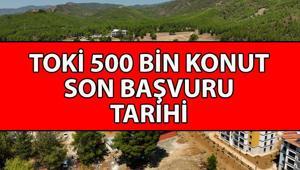 TOKİ BAŞVURULARI ne zaman bitiyor TOKİ 500 bin konut son başvuru ne zaman yapılır E-devlet TOKİ başvuru ekranı