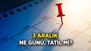 3 Aralık 2025 resmi tatil mi, okullar tatil mi 3 Aralık ne günü