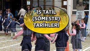 15 TATİL NE ZAMAN Yarıyıl tatili (Sömestr) hangi tarihte başlayacak Karneler hangi tarihte verilecek