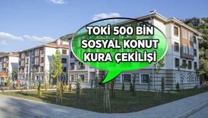 TOKİ 500 bin sosyal konut projesi kura çekilişi ne zaman 2+1 ve 1+1 evler için kuralar hangi tarihte çekilecek, ne zaman teslim edilecek