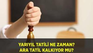 YARIYIL TATİLİ NE ZAMAN 15 tatil ne zaman başlayacak 2025-2026 eğitim öğretim yılı birinci dönem ne zaman sona erecek Ara tatil kalkacak mı