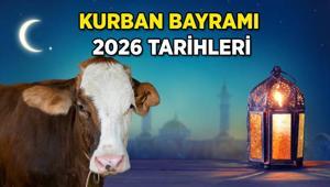 Kurban Bayramı 2026 ne zaman başlıyor, kaç gün sürüyor Kurban Bayramı tarihleri bu yıl hangi günlere denk geliyor