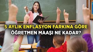 Öğretmen ve Uzman Öğretmen Maaşı 5 Aylık enflasyon farkına göre ne kadar hesaplandı 2026 Ocak Öğretmen maaşı için son 1 veri kaldı