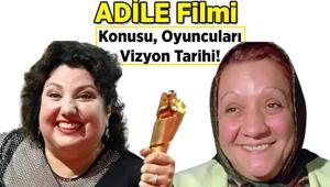 Adile Filmi oyuncuları kimler, filmin konusu nedir Adile Filmi ne zaman vizyona girecek
