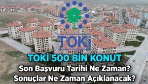 81 İL TOKİ 500 BİN KONUT PROJESİ 💥 e Devlet TOKİ son başvuru tarihi ne zaman TOKİ 500 bin konut başvuru sonuçları ne zaman açıklanacak, kura çekilişi hangi tarihte