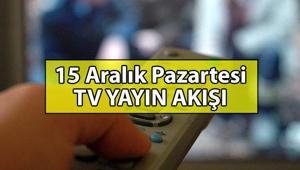 15 ARALIK 2025 PAZARTESİ TV YAYIN AKIŞI 📺 Bu akşam hangi diziler var Kanal D, TRT 1, Star TV, Show TV, ATV, NOW TV, TV8 kanal yayın akışı listesi...