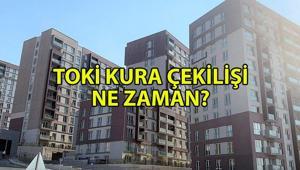 TOKİ KURA NE ZAMAN TOKİ kura çekilişi ne zaman başlayacak TOKİ başvuru kura sonuçları ne zaman belli olacak