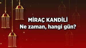 Sıradaki kandil yaklaşıyor: Miraç Kandili ne zaman, hangi gün 2026 Miraç Kandili tarihi