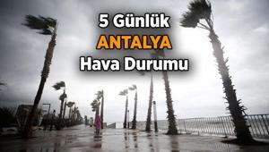 MGM açıkladı ☔ Antalya hava durumu nasıl olacak 5 Günlük Antalya hava durumu listesi