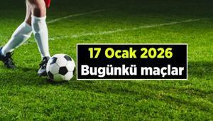 Maç Haberleri ⚽ Bugün maç var mı, saat kaçta, hangi kanalda yayınlanacak 17 Ocak 2026 Bugünkü maçların yayın akışı listesi