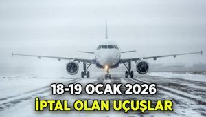İptal olan uçuşlar 19 Ocak 2026: Bugün hangi uçuşlar iptal oldu