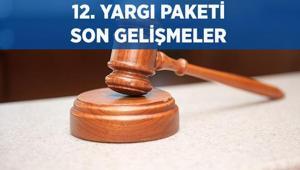 12. YARGI PAKETİ SON DURUM: 12. Yargı Paketi ne zaman çıkacak, içeriği ve maddeleri neler