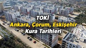 TOKİ Ankara, Çorum, Eskişehirde kura çekilişi ne zaman, belli oldu mu 31 bin 73 Konutlu Ankara, 2 bin 867 konutlu Çorum, 6 bin 55 konutlu Eskişehir TOKİ kura tarihleri takvimi