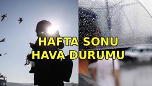 HAFTA SONU HAVA DURUMU 🌦️ Hafta sonu yağmur var mı Güneşli mi Havalar ısınacak mı Meteoroloji hava durumu raporu