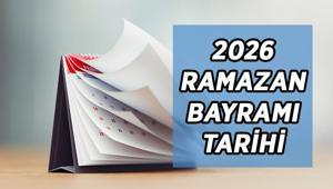 RAMAZAN BAYRAMI TARİHİ 2026: Ramazan Bayramı ne zaman, hangi gün Ramazan Bayramı tatili kaç gün