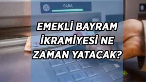 EMEKLİ BAYRAM İKRAMİYESİ ÖDEME TARİHLERİ 2026: Ramazan Bayramı ikramiyesi ne zaman, hangi tarihte ödenecek Bayram ikramiyesi ne kadar yatacak