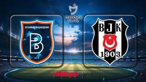 Başakşehir - Beşiktaş maçı MUHTEMEL İLK 11LER Süper Lig Başakşehir Beşiktaş maçı hangi kanalda canlı yayınlanacak, saat kaçta
