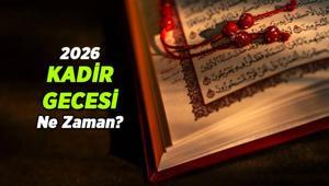 Eşsiz Gece 🌙 Kadir Gecesi 2026 ne zaman, hangi gün Kadir Gecesi nedir, ne oldu İşte duası ve anlamı
