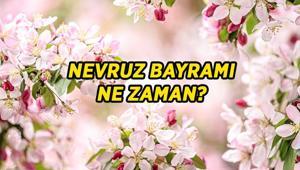 Nevruz Bayramı 2026 ne zaman, hangi tarihte Nevruz nedir, gelenekleri nelerdir