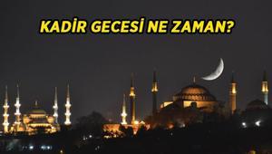 KADİR GECESİ ne zaman, hangi gün 2026 Kadir Gecesi Ramazan ayının kaçıncı günü Diyanet Kadir Gecesi tarihi ve önemi