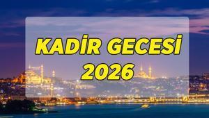 KADİR GECESİ RAMAZANIN KAÇINCI GÜNÜ 2026 Diyanet Kadir Gecesi ne zaman, hangi gün
