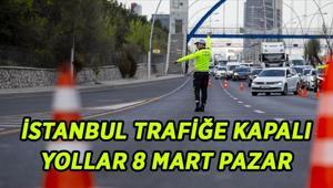 TRAFİĞE KAPALI YOLLAR VE ALTERNATİF GÜZERGAHLAR LİSTESİ: 8 Mart Pazar hangi yollar trafiğe kapalı olacak, saat kaçta İşte alternatif güzergahlar