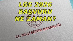 LGS 2026 BAŞVURULARI NE ZAMAN LGS ne zaman yapılacak Başvuru tarihleri açıklandı mı