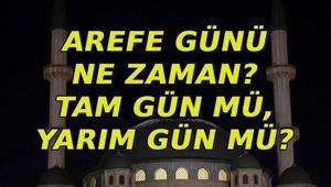 AREFE GÜNÜ NE ZAMAN 🍬 Arefe günü tam gün mü, yarım gün mü tatil Arefe günü hangi güne denk geliyor