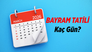 Resmi Tatil Haberleri ❗ Bayramda okullar ve üniversiteler tatil mi, kaç gün tatil Bayram tatili uzatıldı mı, kaç gün 2026 Ramazan Bayramı tatili ne zaman, 9 gün oldu mu
