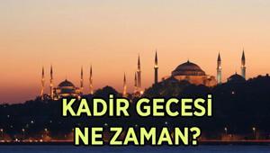 KADİR GECESİ NE ZAMAN, HANGİ TARİHTE 2026 Kadir Gecesi Ramazan ayının kaçın günü idrak edilecek